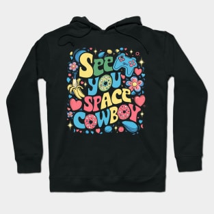 See You Space Cowboy Hoodie